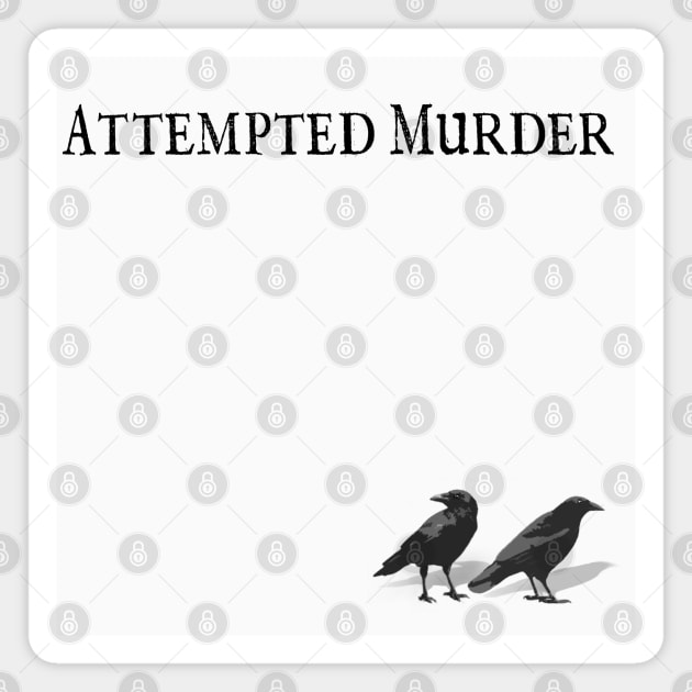 Attempted Murder Magnet by kapowtalk@gmail.com